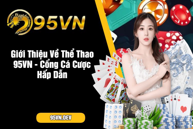 Giới Thiệu Về Thể Thao 95VN - Cổng Cá Cược Hấp Dẫn