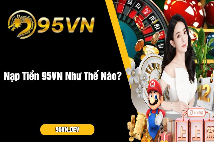 Nạp Tiền 95VN Như Thế Nào